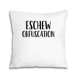 Eschew Obfuscation Funny Looking Word Pillow | Mazezy