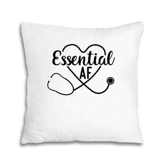 Essential Af Funny Essential Worker Quote Nurse Gift Pillow | Mazezy