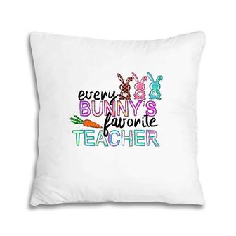 Every Bunny's Favorite Teacher Easter Day Pillow | Mazezy