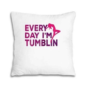 Every Day I'm Tumbling Gift Pillow | Mazezy