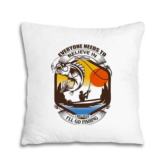 Everyone Needs To Believe In Something I Believe I'll Go Pillow | Mazezy
