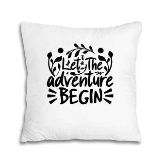 Explorer Funny Gift Let The Adventure Begin Pillow | Mazezy