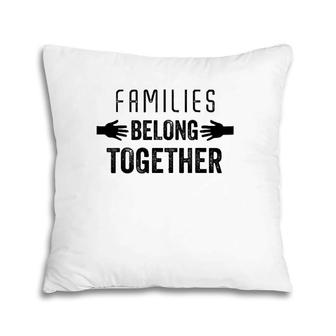 Families Belong Together By Witadesign1 Pillow | Mazezy