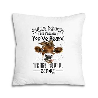 Farmer Deja Moo The Feeling You've Heard This Bull Pillow | Mazezy