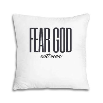 Fear God Not Men Christian Faith Pillow | Mazezy CA