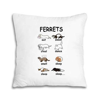 Ferrets Eat Sneak Steal Dance Smell Sleep Sleep Sleep Pillow | Mazezy