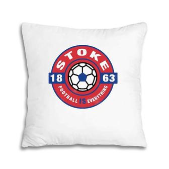 Football Is Everything - City Of Stoke Fan Retro Pillow | Mazezy