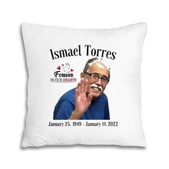 Forever In Our Hearts Ismael Torres Pillow | Mazezy