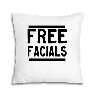 Free Facials Funny Slogan Joke Pillow | Mazezy