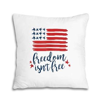 Freedom Isn't Free 4Th Of July Flag Memorial Day Men Women Pillow | Mazezy