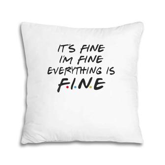 Friends It's Fine I'm Fine Everything Is Fine Funny Graphic V-Neck Pillow | Mazezy