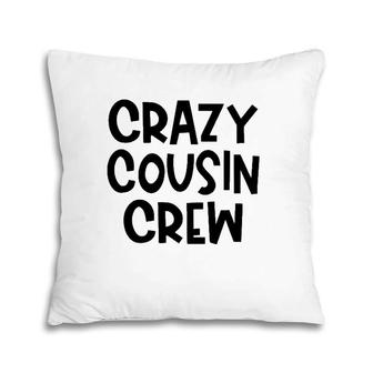 Fun Crazy Cousin Crew Matching Family Pillow | Mazezy