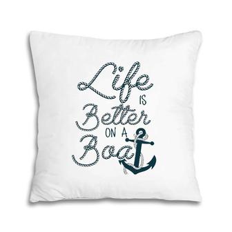 Fun Life Is Better On A Boat Cruising Lovers And Boaters Pillow | Mazezy