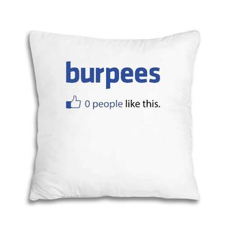 Funny Burpees 0 People Like This Pillow | Mazezy