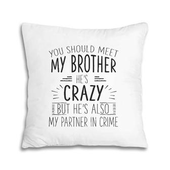 Funny Crazy Brother Partner In Crime Love Gift Pillow | Mazezy