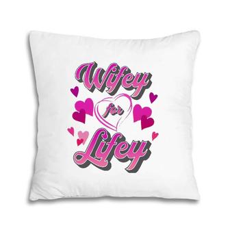 Funny Cute Wifey For Lifey Bride Spouse Lady Wife Fiancée Pillow | Mazezy