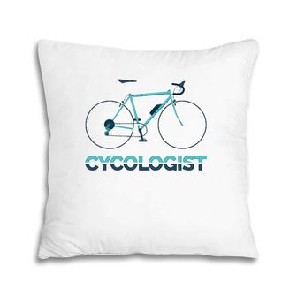 Funny Cycologist Cycling Mtb Bicycle Cyclist Road Bike Pillow | Mazezy