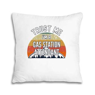 Funny Gas Station Attendant Gift Trust Me I'm A Gas Station Pillow | Mazezy