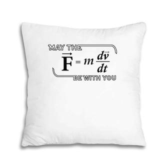 Funny Geek Science Teacher - May The FMdvdt Be With You Pillow | Mazezy