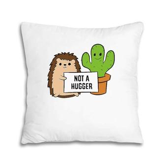 Funny Hedgehog Not A Hugger Cactus Hedgehog Pillow | Mazezy