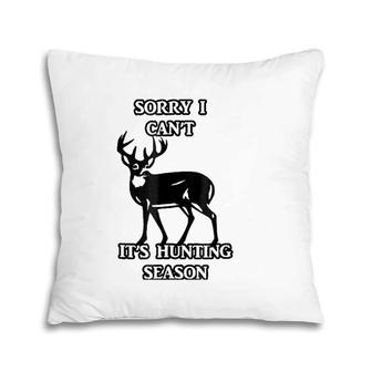 Funny Hunting , It's Hunting Season Pillow