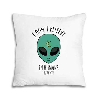 Funny I Don't Believe In Humans Alien Pillow | Mazezy