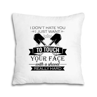 Funny I Want To Touch Your Face With A Shovel Really Hard Sarcastic Crossed Shovels Pillow | Mazezy AU