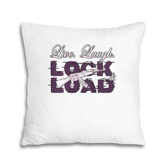 Funny Live Laugh Lock And Load Tee Pillow | Mazezy