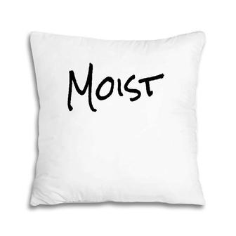 Funny Moist Gift One Word Funny Pillow | Mazezy