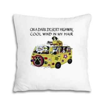 Funny On A Dark Desert Highway Dog Feel Cool Wind In My Hair Pillow | Mazezy