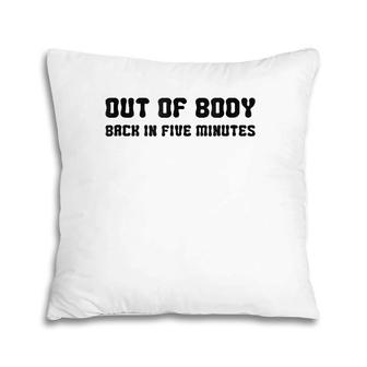 Funny Out Of Body Astral Projection Absent Minded Pillow | Mazezy