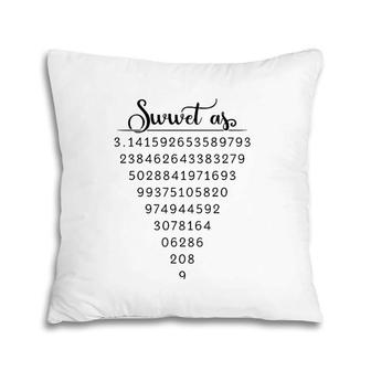 Funny Pi Day For Teacher Sweet As Pi Slice Of Pie Gift Pillow | Mazezy