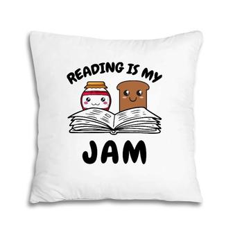 Funny Reading Is My Jam For Teacher Nerd Bookworm Book Lover Pillow | Mazezy AU