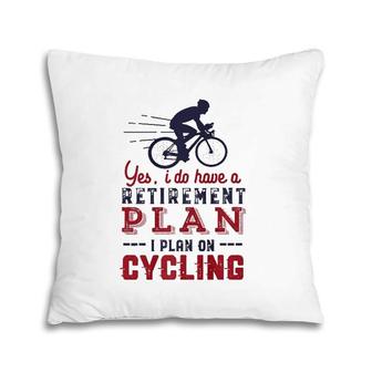 Funny Retired Cyclist Retirement Plan Cycling Pillow | Mazezy