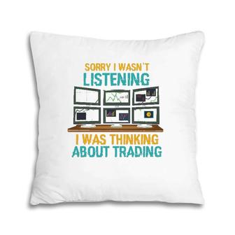 Funny Stock Market Gift I Was Thinking About Trading Pillow | Mazezy