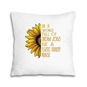 Funny Sunflower S Plastic Surgery Nurse S Pillow | Mazezy