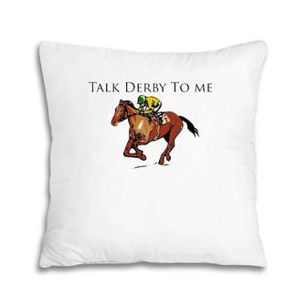 Funny Talk Derby To Me Race Day Party Pillow | Mazezy