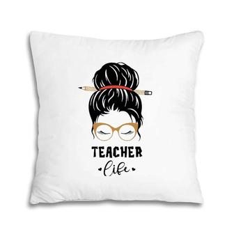 Funny Teacher Life Pencil Messy Bun Cute Appreciation Gifts Pillow | Mazezy