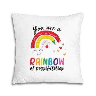 Funny Teacher You Are A Rainbow Of Possibilities Teaching Pillow | Mazezy