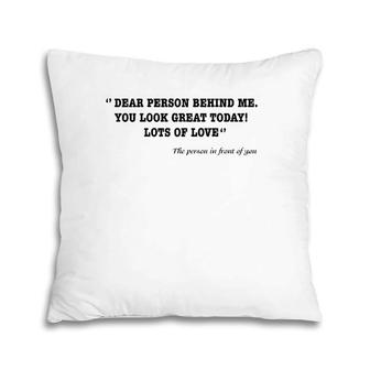 Funny Vintage Dear Person Behind Me You Look Great Today Pillow | Mazezy