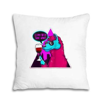 Funny Wine Drinking Lover Llama Need Some Wine Gift Pillow | Mazezy