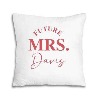 Future Mrs Davis Bridal Design For Bride Bachelorette Party Pillow | Mazezy