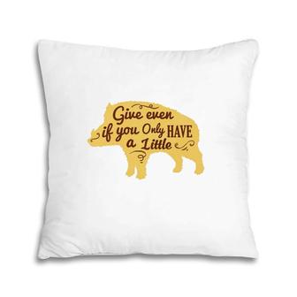 Give Even If You Only Have A Little Boar Silhouette Pillow | Mazezy