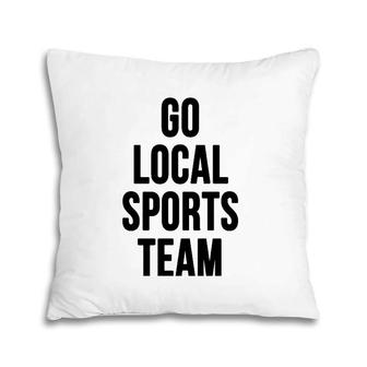 Go Local Sports Team - Generic Sports Pillow | Mazezy