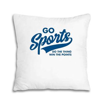 Go Sports Do The Thing Win The Points Funny Blue Pillow | Mazezy