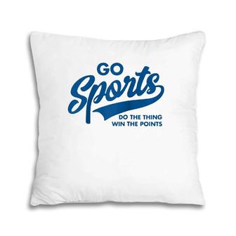 Go Sports Do The Thing Win The Points Funny Blue Text Raglan Baseball Tee Pillow | Mazezy