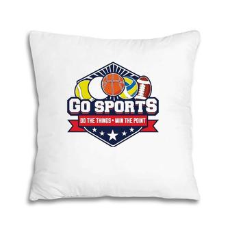 Go Sports Do The Things Win The Points Fan Athletic Game Pillow | Mazezy