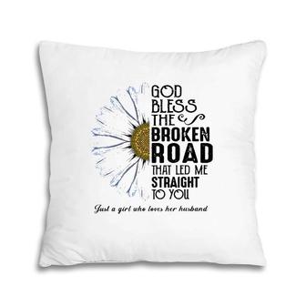 God Bless The Broken Road That Led Me Straight To You Pillow | Mazezy