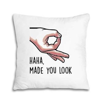 Haha Made You Look Funny Finger Circle Hand Game Gag Gift Pillow | Mazezy