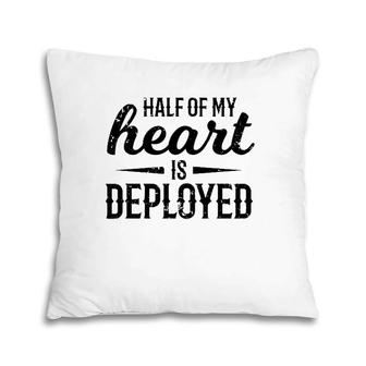 Half Of My Heart Military Deployment Military Gift Pillow | Mazezy